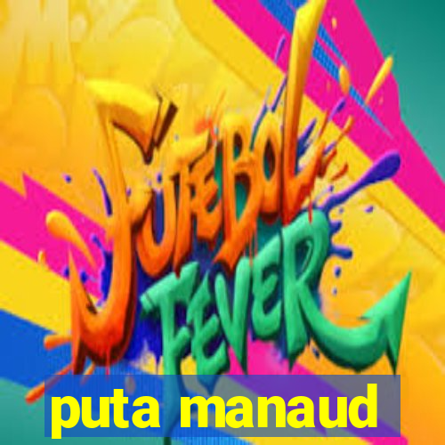 puta manaud